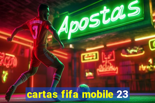 cartas fifa mobile 23